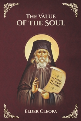The Value of the Soul (Elder Cleopa the Romanian)