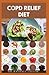 Copd Relief Diet: Relief an...