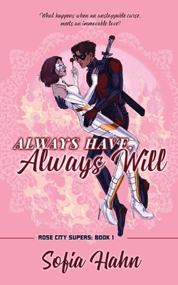Always Have, Always Will: A Second Chance, Soulmates, Superhero Romance (Rose City Supers)