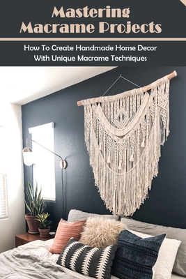 Mastering Macrame Projects: How To Create Handmade Home Decor With Unique Macrame Techniques: Things To Look For In Choosing A Macram� Cord