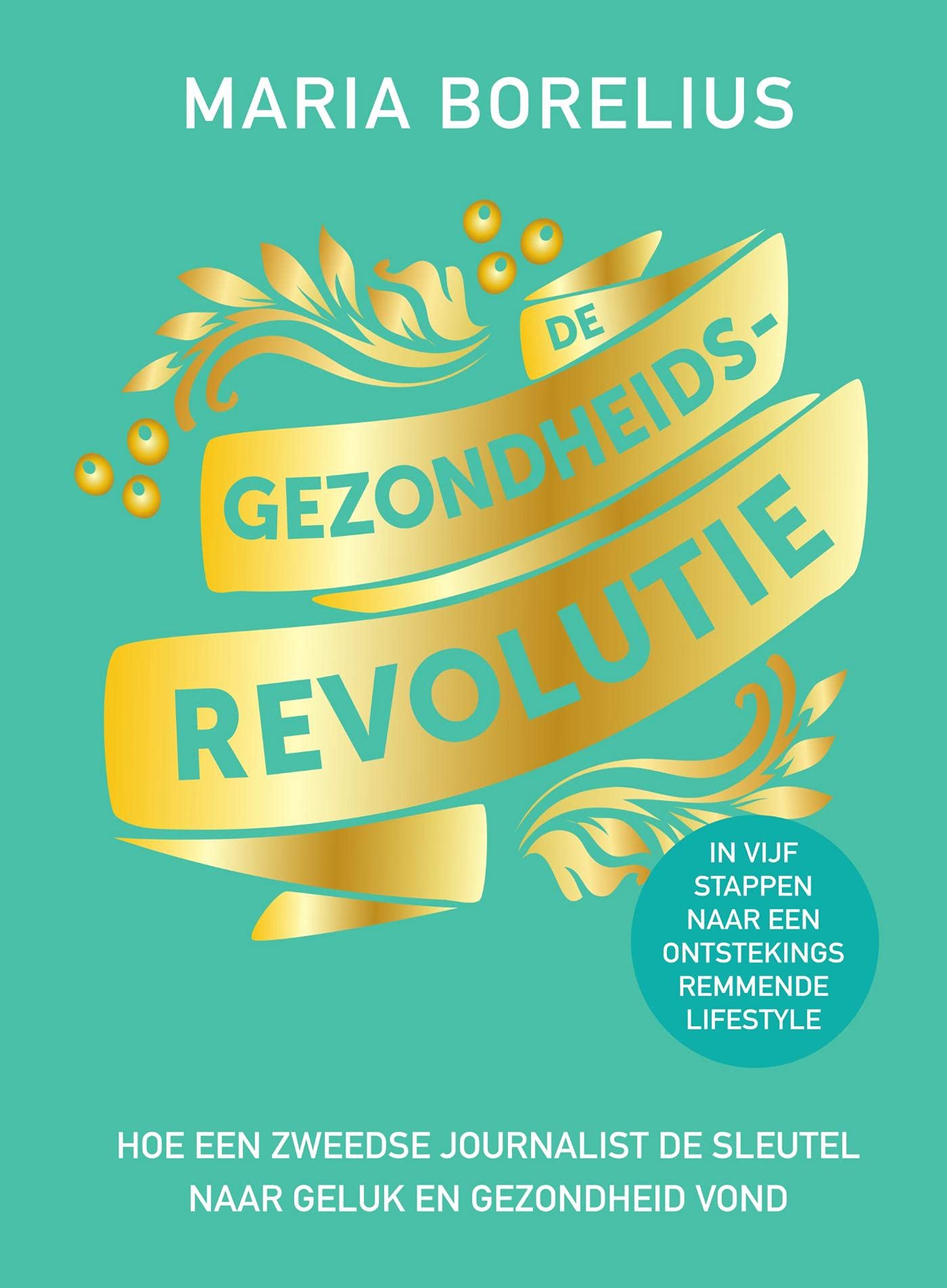 De gezondheidsrevolutie: Het ontstekingsremmende vijfstappenplan dat je leven zal veranderen (Dutch Edition)