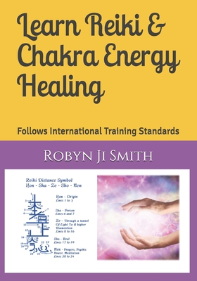 Learn Reiki & Chakra Energy Healing: Follows International Training Standards (Manifest A Happy Healthy Life)