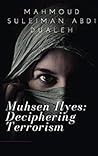 Muhsen Ilyes: Deciphering Terrorism Muhsen Ilyes: Deciphering Terrorism