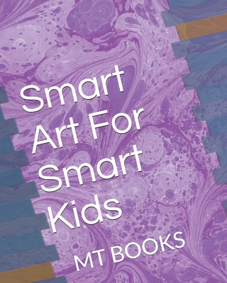 Smart Art For Smart Kids: MT Books