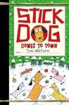 Stick Dog Comes to Town by Tom     Watson