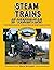 Steam Trains of Yesteryear by Rick Kfoury