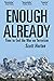 Enough Already: Time to End the War on Terrorism