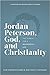 Jordan Peterson, God, and Christianity: The Search for a Meaningful Life