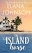The Island House by Elana Johnson