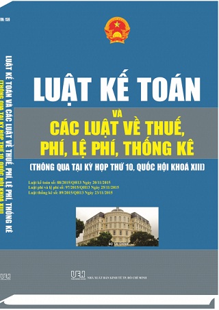 Luật kế toán và các luật về thuế, phí, lệ phí, thống kê : thông qua kỳ họp thứ 10, Quốc Hội khóa XIII