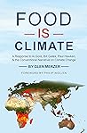 Food Is Climate: A Response to Al Gore, Bill Gates, Paul Hawken, and the Conventional Narrative on Climate Change