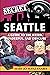 Secret Seattle: A Guide to ...