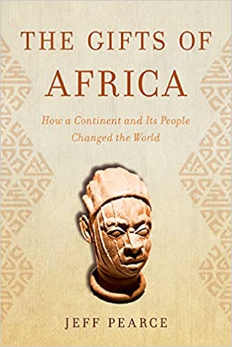 The Gifts of Africa: How a Continent and Its People Changed the World (Hardcover)