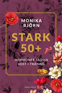 Stark 50+: Hormoner, sömn, kost, träning (Hardcover)