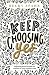 Keep Choosing Yes by Becky Spahr