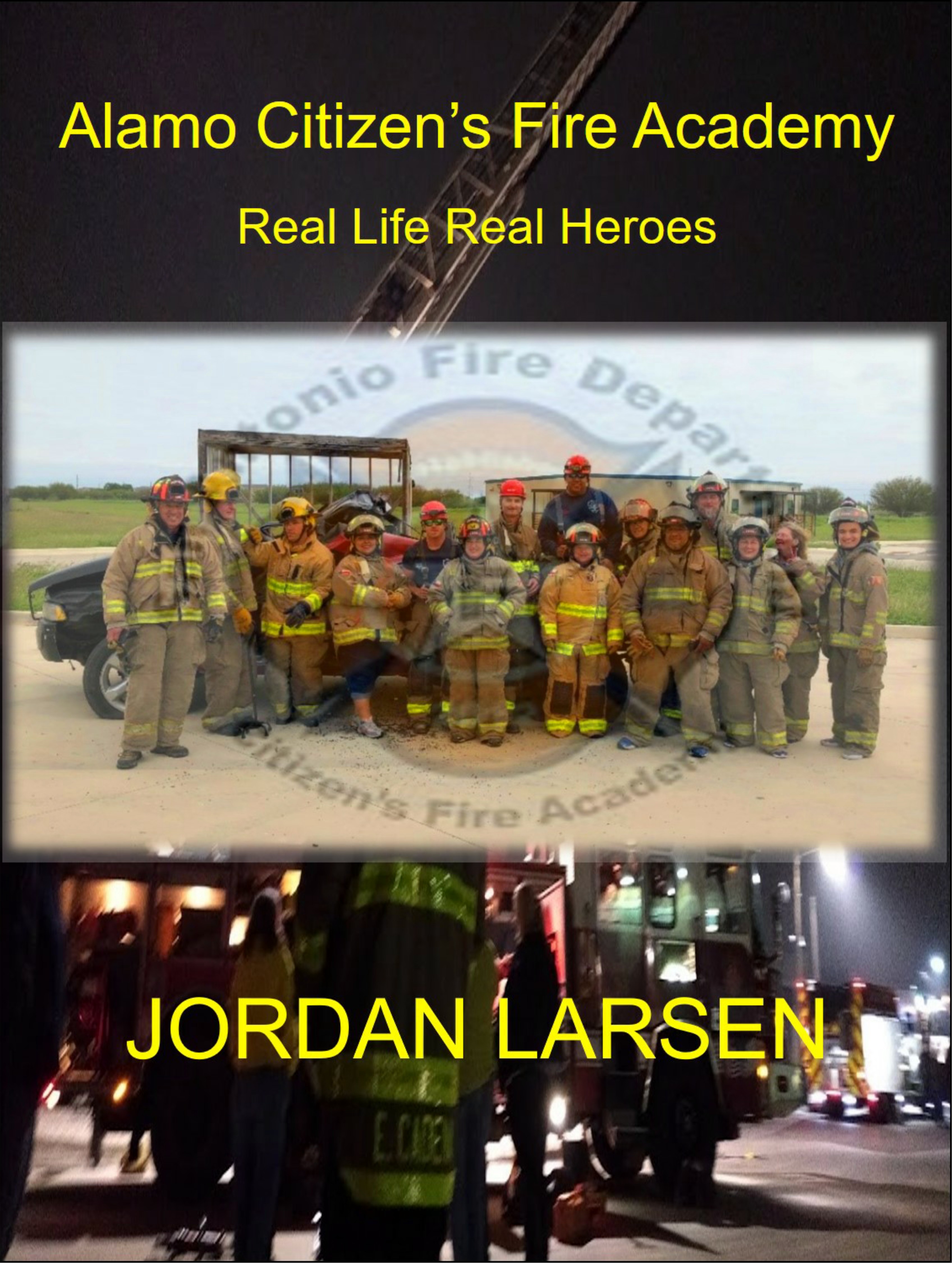Alamo Citizen's Fire Academy (Real Life Real Heroes, #2)