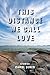 This Distance We Call Love
