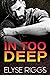 In Too Deep