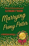 Marrying Peony Potter by Kathleen Y'Barbo