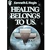 Healing Belongs To Us by Kenneth E. Hagin