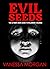Evil Seeds: The Ultimate Mo...