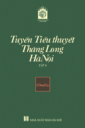 Tuyển tiểu thuyết Thăng Long - Hà Nội. T 6