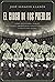 El circo de los pueblos: Cómo dictadores, narcos, políticos y empresarios consiguieron poder a través del (Spanish Edition)