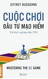 Cuộc chơi đầu tư mạo hiểm: Từ khởi nghiệp đến IPO