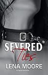 Severed Ties by Lena Moore Severed Ties by Lena Moore