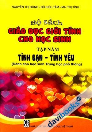 Bộ sách giáo dục giới tính cho học sinh (Tập 5: Tình bạn - Tình yêu)