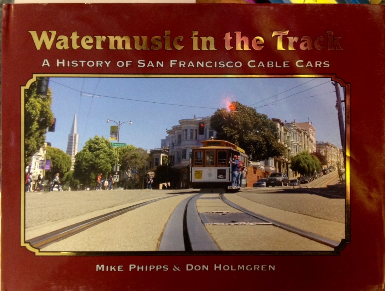 Watermusic in the Track: A History of San Francisco Cable Cars (Hardcover)