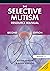 The Selective Mutism Resource Manual: 2nd Edition (A Speechmark Practical Sourcebook)