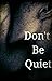 Don't Be Quiet (Quiet Serie...