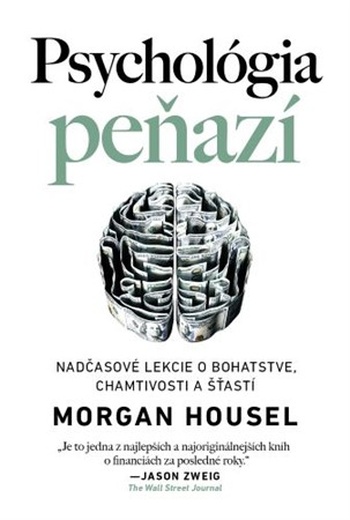 Psychológia peňazí: Nadčasové lekcie o bohatstve, chamtivosti a šťastí