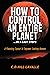 How to Control an Entire Planet ...in 5 Easy Steps by C.D. Hill-Lavalle