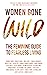 Women Gone Wild: The Femini...