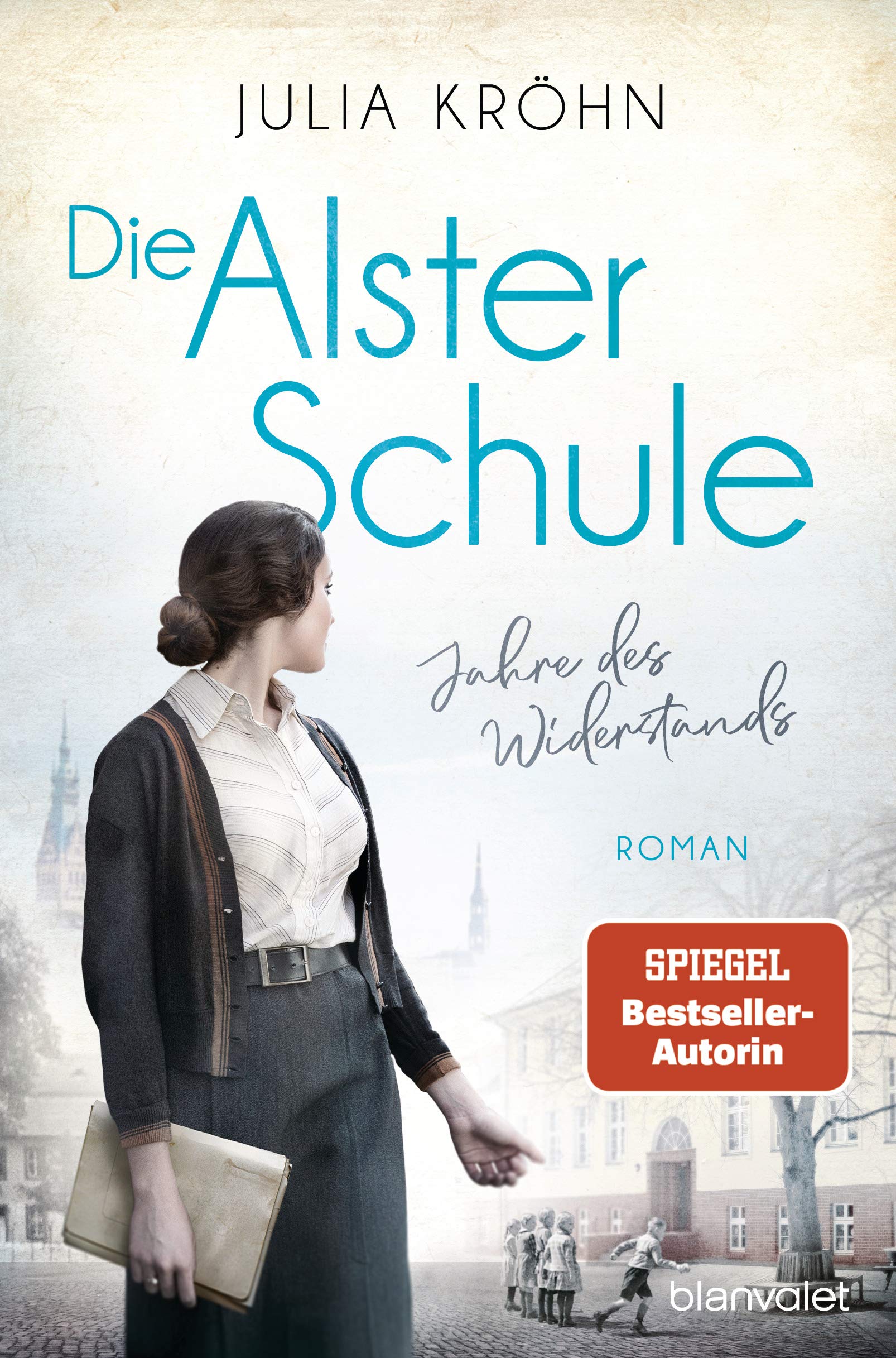 Die Alster-Schule - Jahre des Widerstands  (Die Lehrerin von Hamburg, #2)