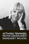 Activism, Feminism, Politics and Parliament