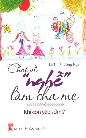 Chat về “nghề” làm cha mẹ - Khi con yêu sớm!?