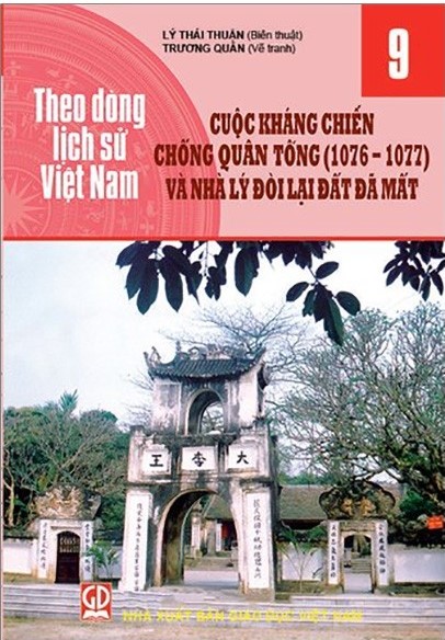 Theo dòng lịch sử Việt Nam. T 9, Cuộc kháng chiến chống quân Tống (1076-1077) và nhà Lý đòi lại đất đã mất