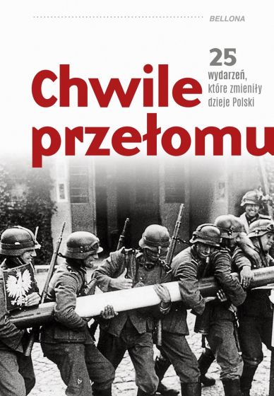 Chwile przełomu. 25 wydarzeń, które zmieniły dzieje Polski (Hardcover)