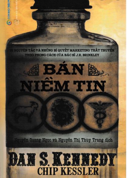 Bán niềm tin: 21 nguyên tắc và những bí quyết marketing thất truyền theo phong cách của bác sĩ JR Brinkley
