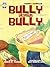 Bully versus Bully