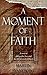 A moment of faith: A story ...