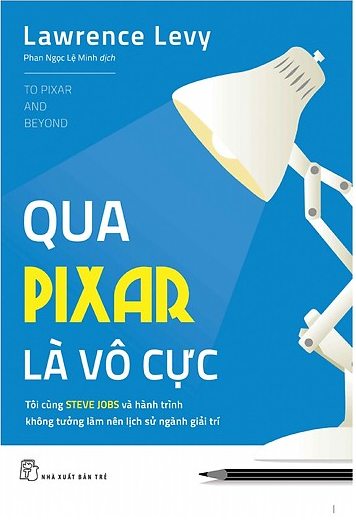 Qua Pixar là vô cực : hành trình không tưởng của tôi cùng Steve Jobs để viết nên lịch sử giải trí