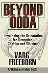Beyond OODA: Developing the Orientation for Deception, Conflict and Violence