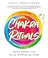 Chakra Rituals: A...