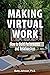 Making Virtual Work: How to...
