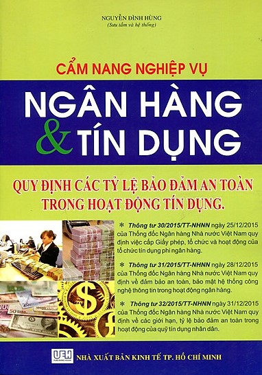 Cẩm nang nghiệp vụ ngân hàng và tín dụng quy định các tỷ lệ bảo đảm an toàn trong hoạt động tín dụng