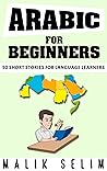 Arabic For Beginners: 50 Short Stories For Language Learners: Grow Your Vocabulary The Fun Way!